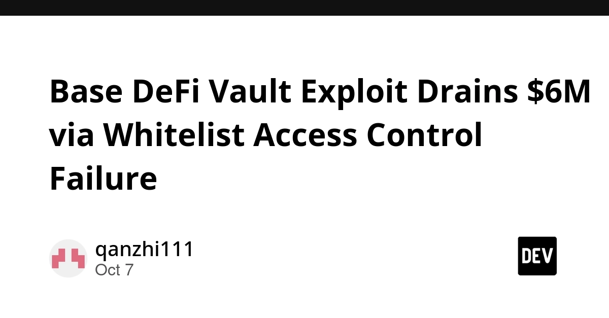 Base DeFi Vault Drained for $6M via Whitelist Flaw
